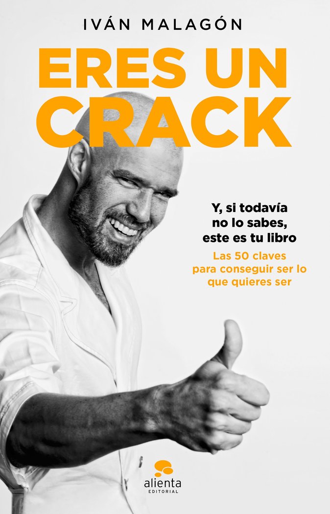 ERES UN CRACK | IVAN MALAGON | ALIENTA EDITORIAL | 9788417568436