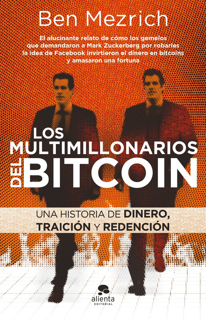 LOS MULTIMILLONARIOS DEL BITCOIN | BEN MEZRICH | ALIENTA EDITORIAL | 9788417568764