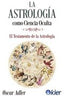 ASTROLOGIA COMO CIENCIA OCULTA,LA I Adler,Oscar I Kier España I 9788417581329