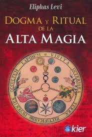 DOGMA Y RITUAL DE LA ALTA MAGIA I Levi,Eliphas I Kier España I 9788417581398