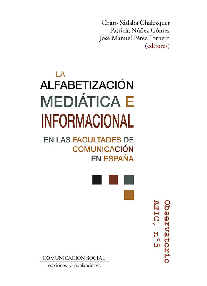 LA ALFABETIZACION MEDIATICA E INFORMACIONAL EN LAS FACULTADE | SADABA CHALEZQUER, CHARO/NUÑEZ GOMEZ, PA | COMUNICACION SOCIAL EDICIONES | 9788417600624 Imagen principal del producto