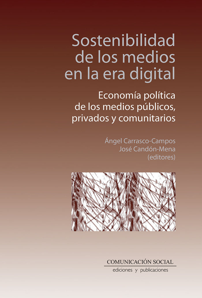 SOSTENIBILIDAD DE LOS MEDIOS EN LA ERA DIGITAL | CANDON MENA,JOSE/CARRASCO CAMPOS,ANGEL | COMUNICACION SOCIAL EDICIONES | 9788417600945 Imagen principal del producto