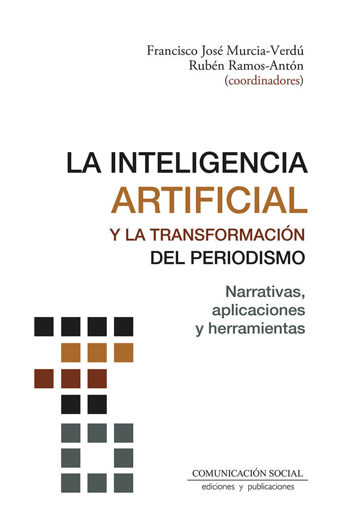LA INTELIGENCIA ARTIFICIAL Y LA TRANSFORMACION DEL PERIODIS | MURCIA VERDU,FRANCISCO JOSE/RAMOS ANTON, | COMUNICACION SOCIAL EDICIONES | 9788417600983 Imagen principal del producto