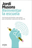 REINVENTAR LA ESCUELA | MUSONS,JORDI | ARPA EDITORES | 9788417623760
