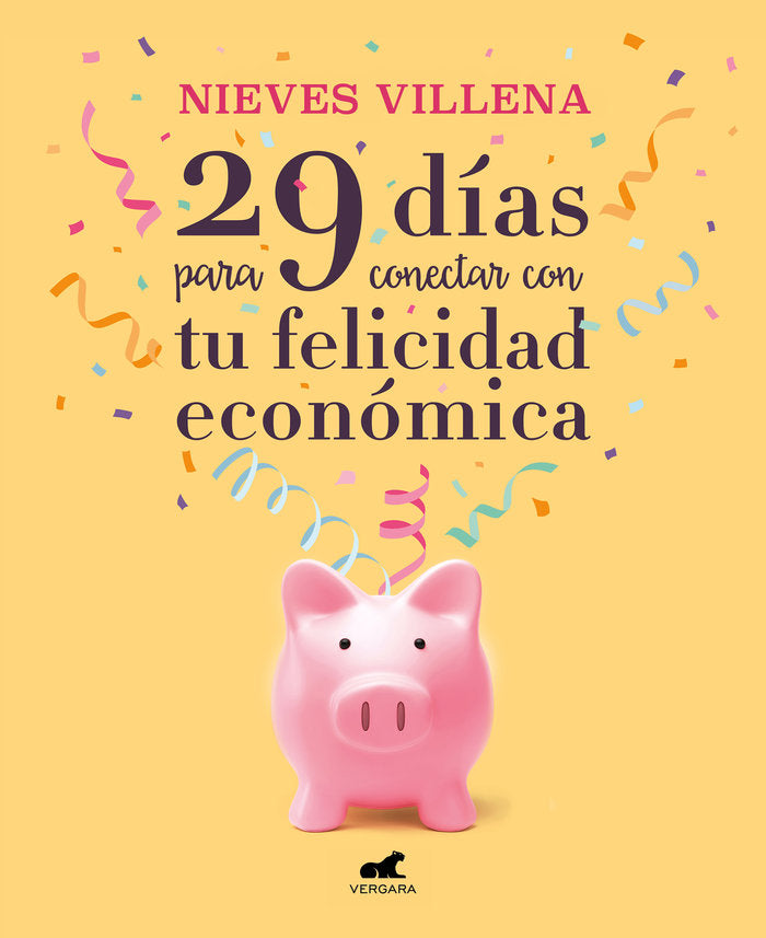 29 DIAS PARA CONECTAR CON TU FELICIDAD ECONOMICA | VILLENA, NIEVES | JAVIER VERGARA | 9788417664701 Imagen principal del producto