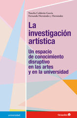 INVESTIGACION ARTISTICA,LA | CALDERON GARCIA,NATALIA | OCTAEDRO | 9788417667320
