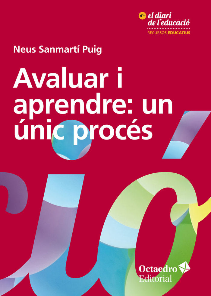 AVALUAR I APRENDRE: UN UNIC PROCES | SANMARTI PUIG, NEUS | OCTAEDRO | 9788417667696