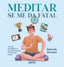 MEDITAR SE ME DA FATAL - 9788417694487