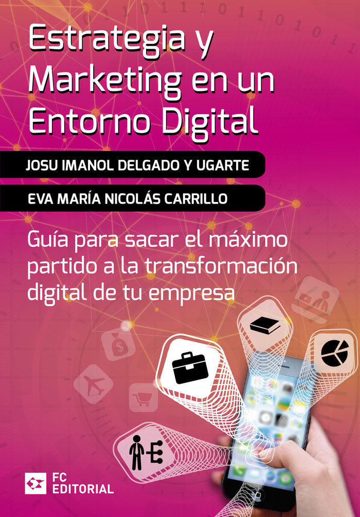 ESTRATEGIA Y MARKETING EN UN ENTORNO DIGITAL | DELGADO Y UGARTE, JOSU IMANOL/NICOLAS CA | FUNDACION CONFEMETAL FC | 9788417701772 Imagen principal del producto