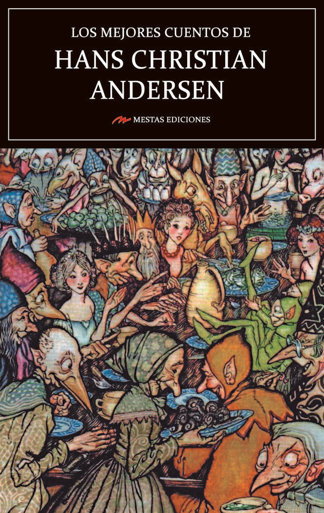 LOS MEJORES CUENTOS DE HANS CHRISTIAN ANDERSEN | Andersen, Hans Christian | 9788417782771 (Mestas) Imagen principal del producto
