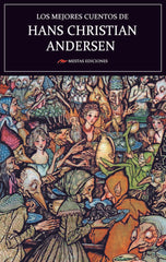 LOS MEJORES CUENTOS DE HANS CHRISTIAN ANDERSEN | Andersen, Hans Christian | 9788417782771 (Mestas)