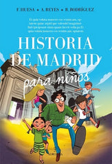 HISTORIA DE MADRID PARA NIÑOS | Rodriguez,ricardo/huesa Andrade,franci | 9788417797461 (Almuzara)