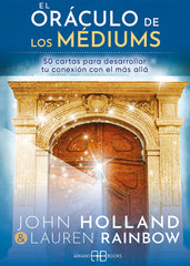 EL ORACULO DE LOS MEDIUMS I Holland,John/Rainbow,Lauren I Arkano Books I 9788417851729