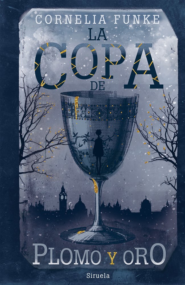 COPA DE PLOMO Y ORO,LA | Funke,cornelia | 9788417860929 (Siruela)