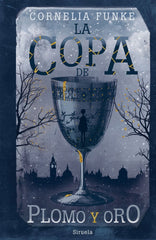 COPA DE PLOMO Y ORO,LA | Funke,cornelia | 9788417860929 (Siruela)