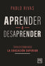 APRENDER A DESAPRENDER | RIVAS,PABLO | LID EDITORIAL | 9788417880279