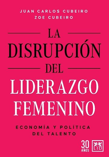 DISRUPCION DEL LIDERAZGO FEMENINO,LA | CUBEIRO,JUAN CARLOS/CUBEIRO,ZOE | LID EDITORIAL | 9788417880866 Imagen principal del producto