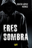 ERES SOMBRA - 9788417895495
