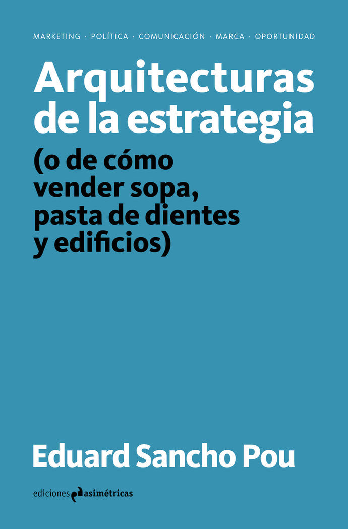 ARQUITECTURAS DE LA ESTRATEGIA | SANCHO POU,EDUARD | ASIMETRICAS | 9788417905286 Imagen principal del producto