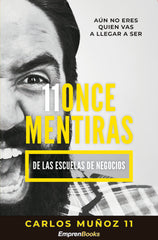 11 ONCE MENTIRAS DE LAS ESCUELAS DE NEGOCIOS - 9788417932138