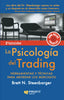 LA PSICOLOGIA DEL TRADING | STEENBARGER, BRETT N, | PROFIT EDITORIAL | 9788417942465