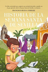 HISTORIA DE LA SEMANA SANTA DE SEVILLA PARA NIÑOS - 9788417954734