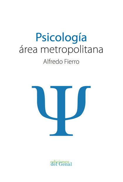 PSICOLOGIA, AREA METROPOLITANA | FIERRO, ALFREDO | DEL GENAL | 9788417974442 Imagen principal del producto
