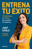 ENTRENA TU EXITO | CATALA,JUDIT | CONECTA | 9788417992422