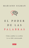 EL PODER DE LAS PALABRAS: COMO CAMBIAR TU CEREBRO (Y TU VIDA) CONVERSANDO