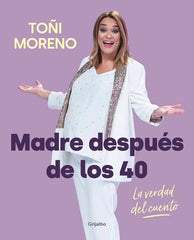 MADRE DESPUES DE LOS 40 LA VERDAD DEL CUE - 9788418007859