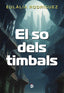 SO DELS TIMBALS,EL | Rodriguez,eulalia | 9788418011559 (Dieresis editorial s,l)