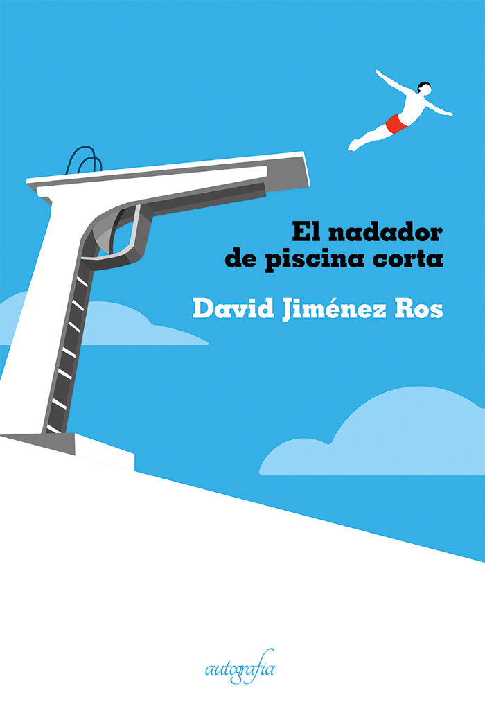 EL NADADOR DE PISCINA CORTA | Jimenez Ros,david | 9788418028281 (Autografia,editorial)
