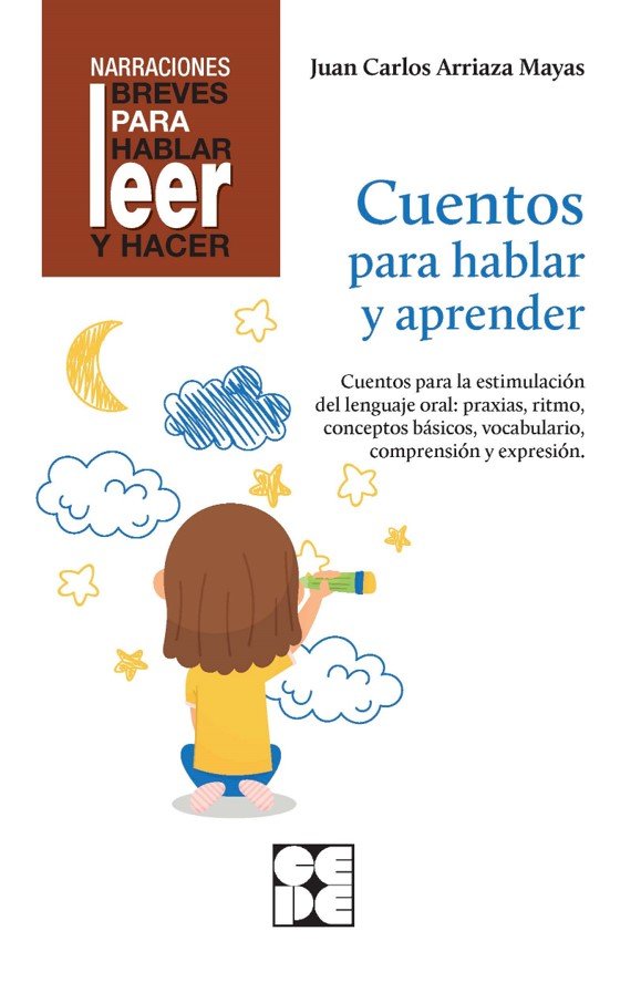 CUENTOS PARA HABLAR Y APRENDER. REVISADA. ESTIMULACIÓN DEL LENGUAJE ORAL: PRAXIAS, RITMOS, VOCABULARIO I Arriaza Mayas, Juan Carlos I Ciencias de la Educación Preescolar y Especial I 9788418044281 Imagen principal del producto