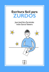 ESCRITURA FÁCIL PARA ZURDOS I Vara Fernández, Juan José;García Talavera, Irene I Ciencias de la Educación Preescolar y Especial I 9788418044434