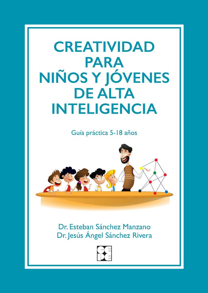 CREATIVIDAD PARA NIÑOS Y JÓVENES DE ALTA INTELIGENCIA I Sánchez Manzano, Estéban;Sánchez Rivera, Jesús Ángel I Ciencias de la Educación Preescolar y Especial I 9788418044786 Imagen principal del producto