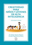 CREATIVIDAD PARA NIÑOS Y JÓVENES DE ALTA INTELIGENCIA I Sánchez Manzano, Estéban;Sánchez Rivera, Jesús Ángel I Ciencias de la Educación Preescolar y Especial I 9788418044786