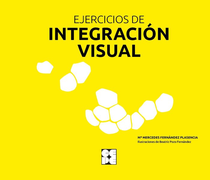 EJERCICIOS DE INTEGRACION VISUAL | FERNANDEZ PLASENCIA, MARIA DE LAS MERCED | CEPE | 9788418044823