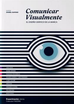 COMUNICAR VISUALMENTE | RAPOSO,DANIEL | EDITORIAL EXPERIMENTA | 9788418049217 Imagen principal del producto