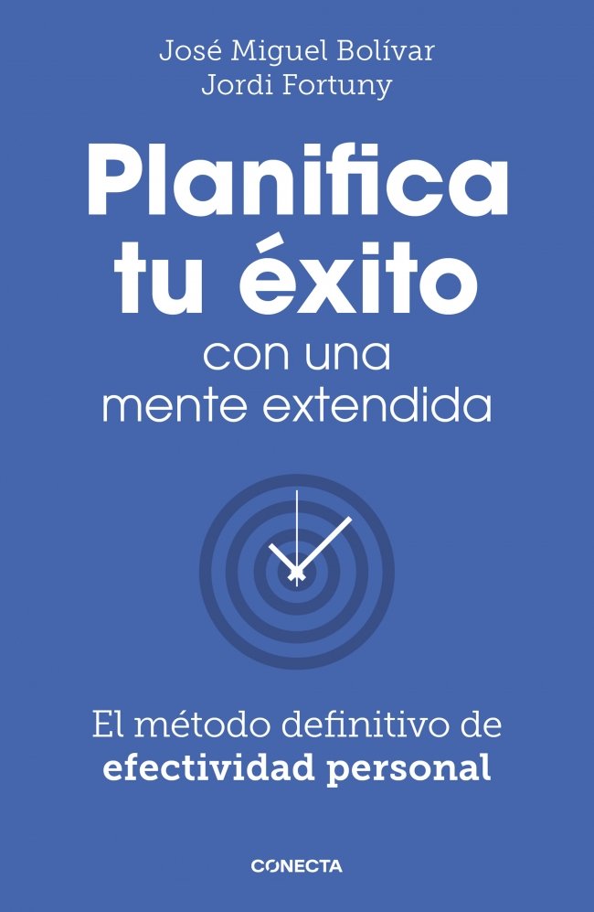 PLANIFICA TU EXITO CON UNA MENTE EXTENDIDA | BOLIVAR, JOSE MIGUEL/FORTUNY, JORDI | CONECTA | 9788418053061 Imagen principal del producto
