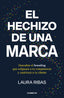 EL HECHIZO DE UNA MARCA | LAURA RIBAS | CONECTA | 9788418053115