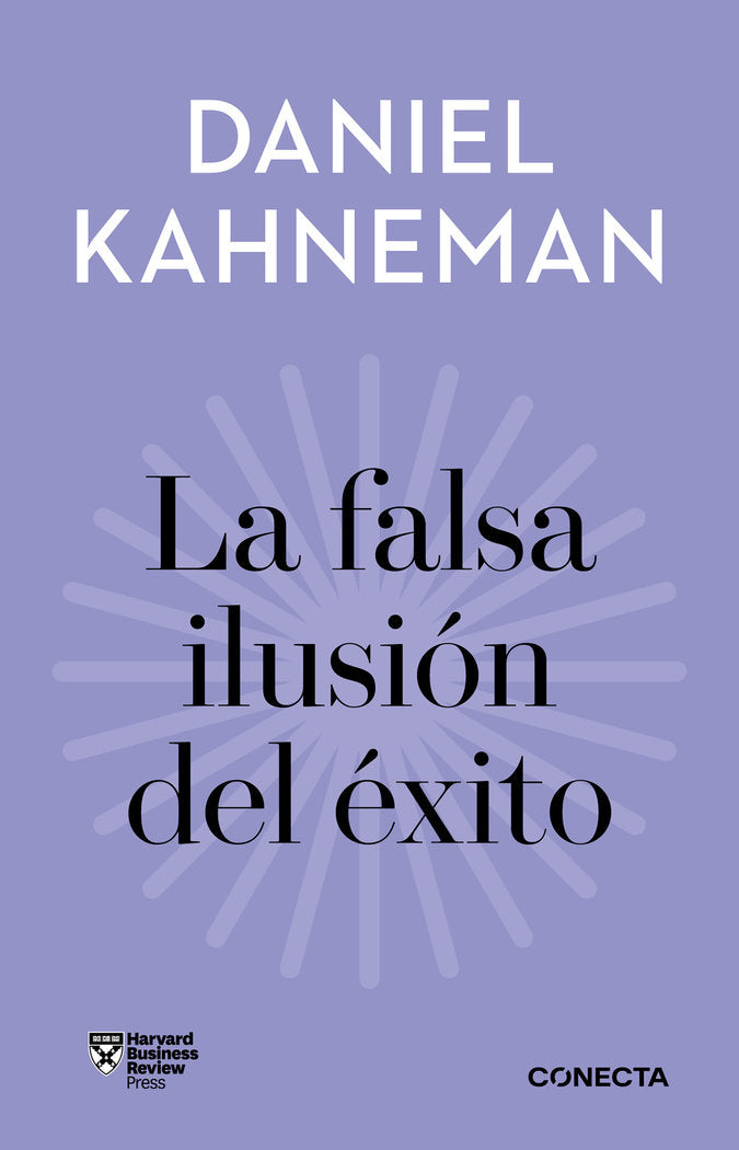 LA FALSA ILUSION DEL EXITO IMPRESCINDIBLES | KAHNEMAN, DANIEL | CONECTA | 9788418053399
