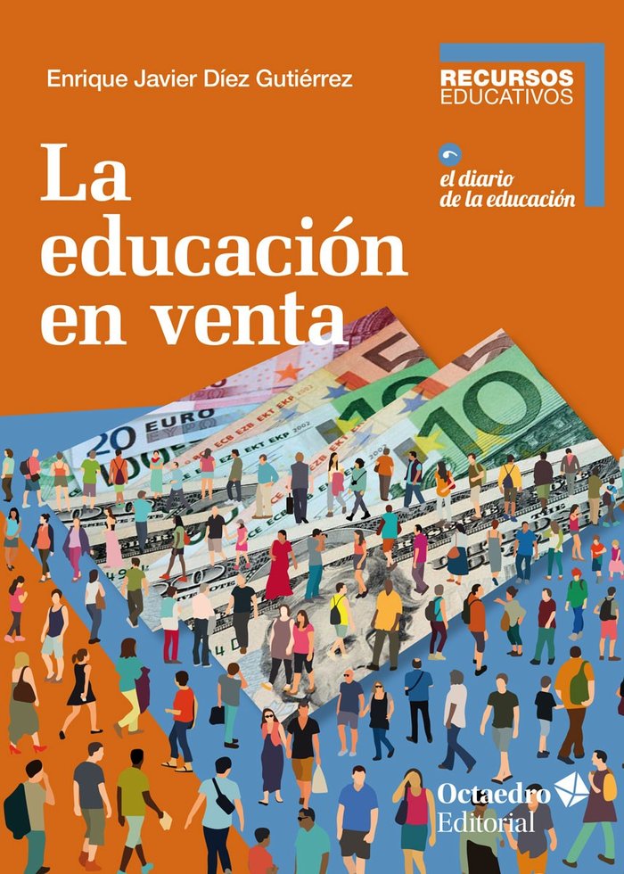 EDUCACION EN VENTA,LA | DIEZ GUTIERREZ,ENRIQUE JAVIER | OCTAEDRO | 9788418083105