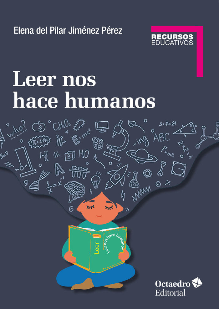 LEER NOS HACE HUMANOS | JIMENEZ PEREZ, ELENA DEL PILAR | OCTAEDRO | 9788418083341