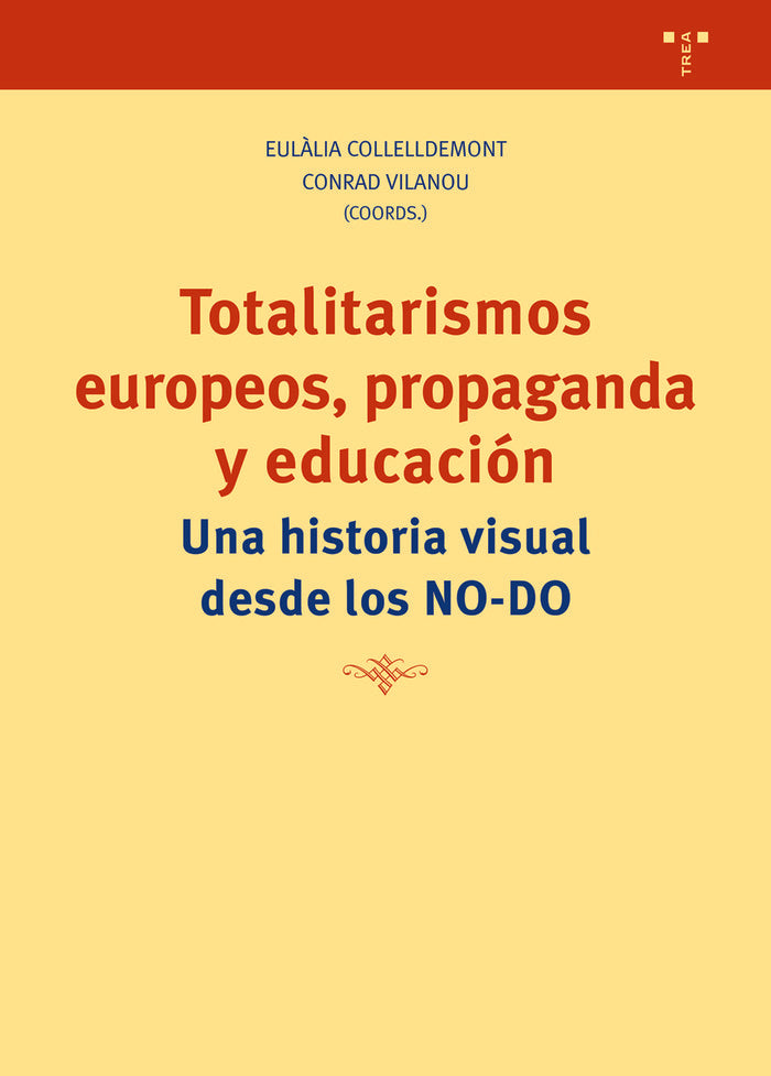 TOTALITARISMOS EUROPEOS PROPAGANDA Y EDUCACION | COLLELLDEMONT,EULALIA/VILANOU TORRANO,CO | TREA | 9788418105296