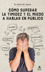 COMO SUPERAR LA TIMIDEZ Y EL MIEDO A HABLAR EN PUBLICO NE - 9788418114205