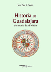 HISTORIA DE GUADALAJARA DURANTE LA EDAD MEDIA - 9788418131547