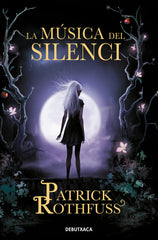 MUSICA DEL SILENCI,LA | Rothfuss, Patrick | 9788418132735 (Debutxaca)