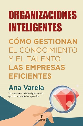 ORGANIZACIONES INTELIGENTES | VARELA ECHEVERRIA,ANA | ALMUZARA | 9788418205330 Imagen principal del producto