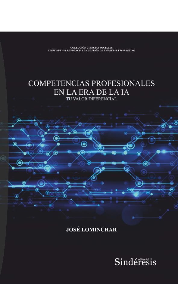 COMPETENCIAS PROFESIONALES EN LA ERA DE LA IA | LOMINCHAR JIMENEZ, JOSE | SINDERESIS | 9788418206399 Imagen principal del producto