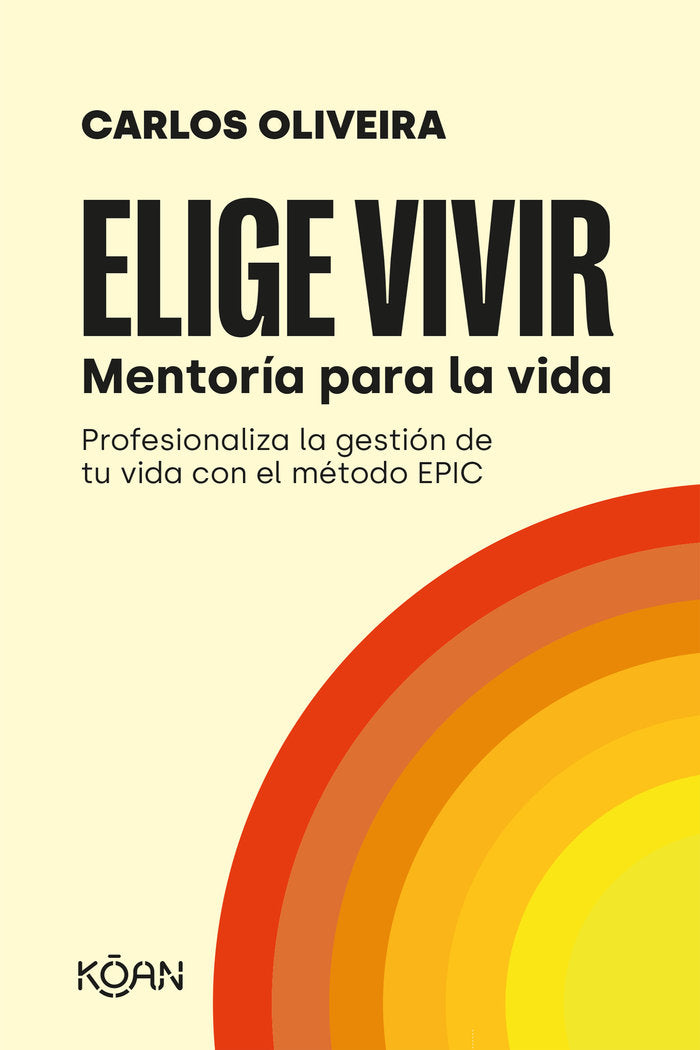 ELIGE VIVIR | OLIVEIRA,CARLOS | KOAN LIBROS | 9788418223723